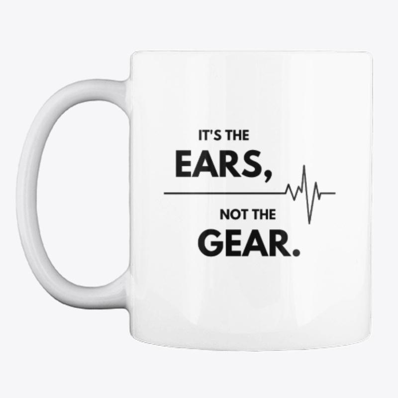 It's The Ears, Not The Gear